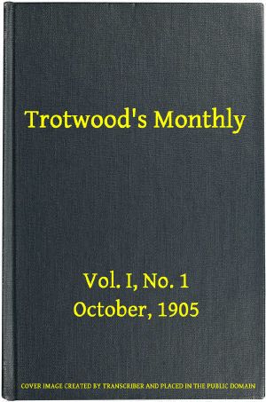 [Gutenberg 62454] • Trotwood's Monthly, Vol. I, No. 1, October 1905